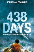 438 Days An Extraordinary True Story of Survival at Sea