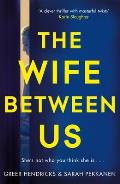 Wife Between Us, The: A Richard & Judy Book Club Pick and Shocking Roman