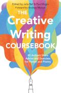 Creative Writing Coursebook 40 Authors Share Advice & Exercises for Fiction & Poetry