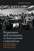 Perpetrators and Accessories in International Criminal Law: Individual Modes of Responsibility for Collective Crimes