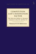 Competition Law's Innovation Factor: The Relevant Market in Dynamic Contexts in the EU and the Us
