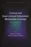 Criminal and Quasi-criminal Enforcement Mechanisms in Europe: Origins, Concepts, Future