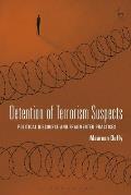 Detention of Terrorism Suspects: Political Discourse and Fragmented Practices