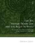 The EU, World Trade Law and the Right to Food: Rethinking Free Trade Agreements with Developing Countries