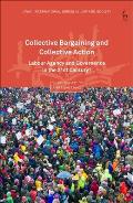 Collective Bargaining and Collective Action: Labour Agency and Governance in the 21st Century?
