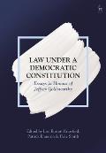 Law Under a Democratic Constitution: Essays in Honour of Jeffrey Goldsworthy