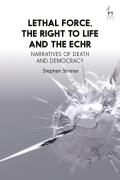 Lethal Force, the Right to Life and the ECHR: Narratives of Death and Democracy