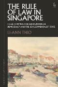 The Rule of Law in Singapore: Legal Communitarianism, Paternal Democracy and the Developmentalist State