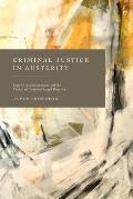 Criminal Justice in Austerity: Legal Aid, Prosecution and the Future of Criminal Legal Practice