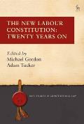 The New Labour Constitution: Twenty Years On