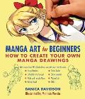 Manga Art for Beginners How to Create Your Own Manga Drawings
