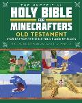 The Unofficial Holy Bible for Minecrafters: Old Testament: Stories from the Bible Told Block by Block