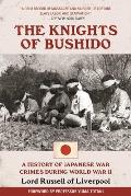 Knights of Bushido A History of Japanese War Crimes During World War II