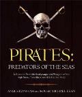 Pirates Predators of the Seas A Guide to Real Life Scallywags & Pillagers of the High Seas from Blackbeard to Captain Kidd