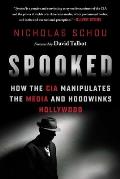 Spooked How the CIA Manipulates the Media & Hoodwinks Hollywood