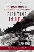 Fighting in Hell: The German Ordeal on World War II's Eastern Front