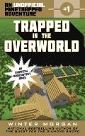 Minetrapped Adventure 01 Trapped in the Overworld An Unofficial Minecraft Novel