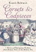 Corsets & Codpieces A History of Outrageous Fashion