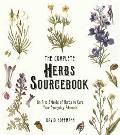 The Complete Herbs Sourcebook: An A-To-Z Guide of Herbs to Cure Your Everyday Ailments