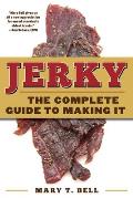 Jerky The Complete Guide to Making It & Loving It