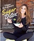 Sugar Detox Three Weeks to a Healthier Happier More Balanced Life