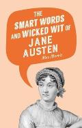 Smart Words & Wicked Wit of Jane Austen