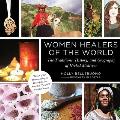 Women Healers of the World The Traditions History & Geography of Herbal Medicine