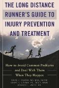 Long Distance Runners Guide to Injury Prevention & Treatment How to Avoid Common Problems & Deal with Them When They Happen