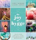 Joy of Hygge How to Bring Everyday Pleasure & Danish Coziness Into Your Life