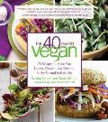 40 Year Old Vegan 75 Recipes to Make You Leaner Cleaner & Greener in the Second Half of Life