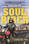 Soul Rider Facing Fear & Finding Redemption on a Harley