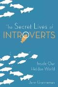 Secret Lives of Introverts Inside Our Hidden World