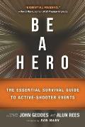 Be a Hero: The Essential Survival Guide to Active-Shooter Events