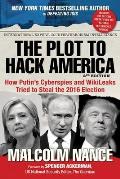 Plot to Hack America How Putins Cyberspies & WikiLeaks Tried to Steal the 2016 Election