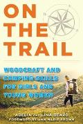 On the Trail: Woodcraft and Camping Skills for Girls and Young Women