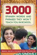 3,000 Spanish Words and Phrases They Won't Teach You in School