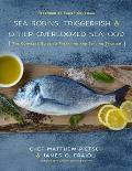 Sea Robins, Triggerfish & Other Overlooked Seafood: The Complete Guide to Preparing and Serving Bycatch