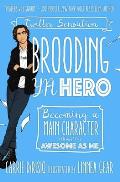 Brooding YA Hero Becoming a Main Character Almost as Awesome as Me