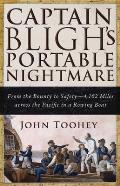 Captain Blighs Portable Nightmare From the Bounty to Safety 4162 Miles Across the Pacific in a Rowing Boat