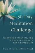 30 Day Meditation Challenge Exercises Resources & Journaling Prompts for a Better Life