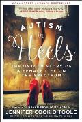 Autism in Heels The Untold Story of a Female Life on the Spectrum