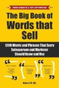 Big Book of Words That Sell 1200 Words & Phrases That Every Salesperson & Marketer Should Know & Use
