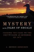 Mystery on the Isles of Shoals Closing the Case on the Smuttynose Ax Murders of 1873