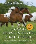 Good Horse Is Never a Bad Color Tales of Training through Communication & Trust