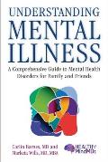 Understanding Mental Illness A Comprehensive Guide to Mental Health Disorders for Family & Friends