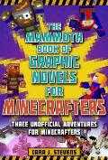 Mammoth Book of Graphic Novels for Minecrafters Three Unofficial Adventures for Minecrafters