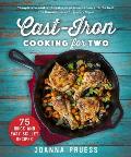 Cast Iron Cooking for Two 75 Quick & Easy Skillet Recipes