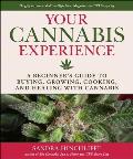 Your First Cannabis Experience A Beginners Guide to Buying Growing Cooking & Healing with Cannabis