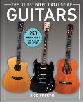 Illustrated Catalog of Guitars 250 Amazing Models Through the Years