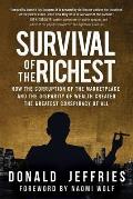 Survival of the Richest How the Corruption of the Marketplace & the Disparity of Wealth Created the Greatest Conspiracy of All